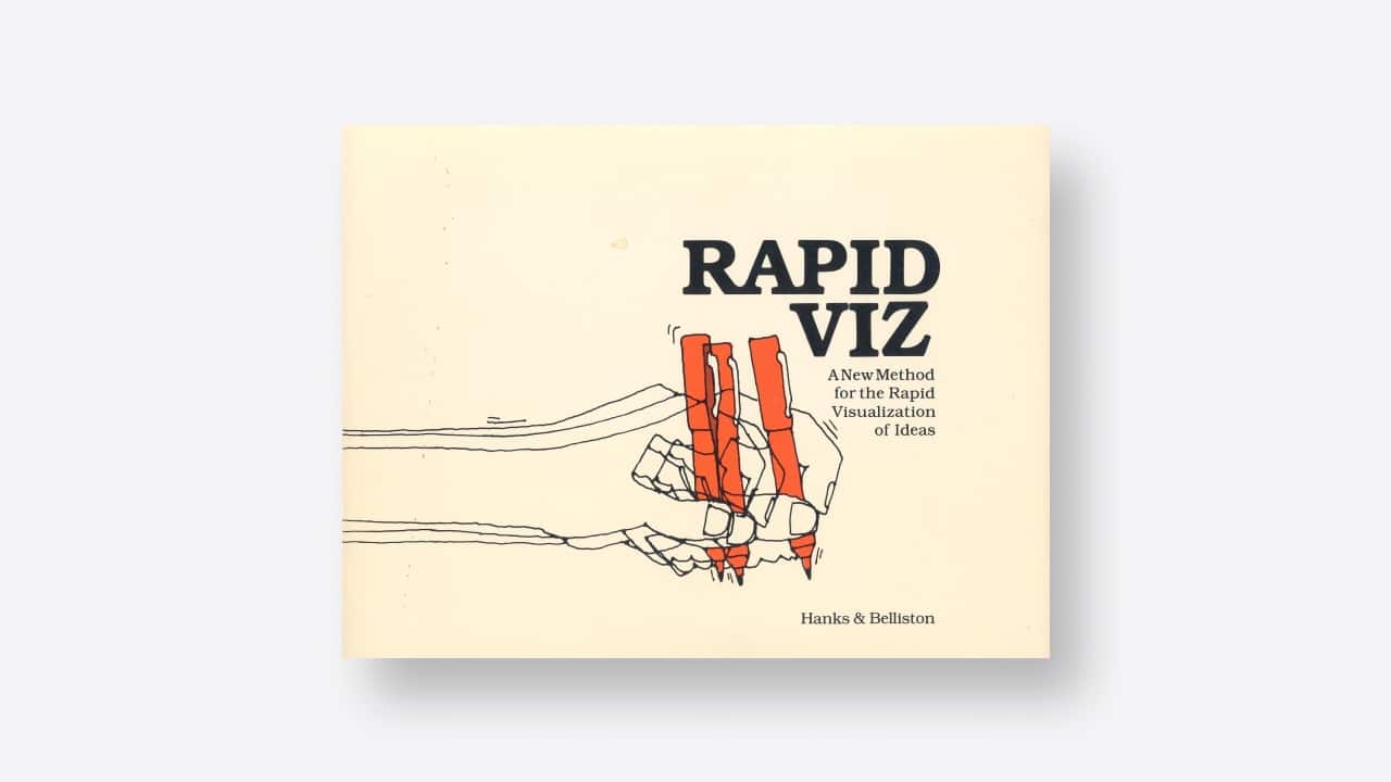 Rapid Viz A New Method for the Rapid Visualization of Ideas by Kurt Hanks and Larry Belliston